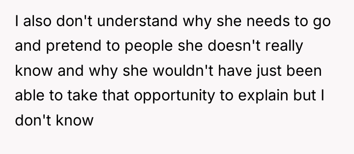 I also don't understand why she needs to go and...