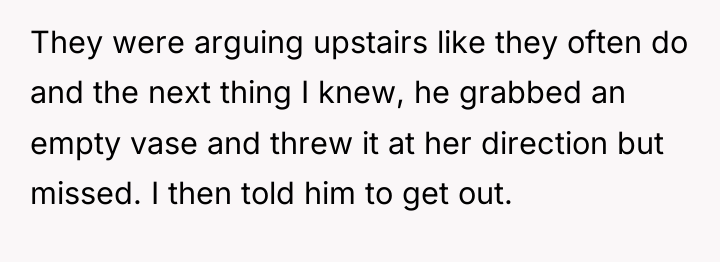 They were arguing upstairs like they often do and the...