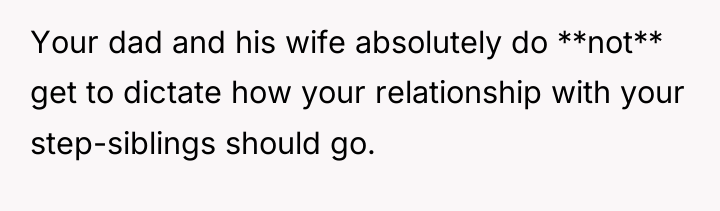 Your dad and his wife absolutely do **not** get to...
