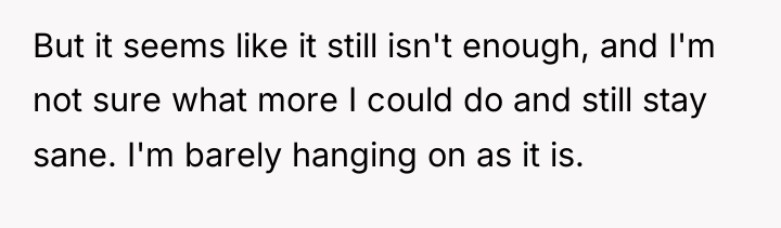But it seems like it still isn't enough, and I'm...