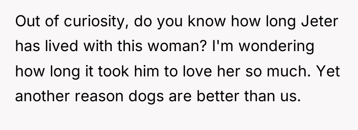 Out of curiosity, do you know how long Jeter has...