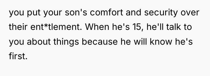 you put your son's comfort and security over their ent*tlement....