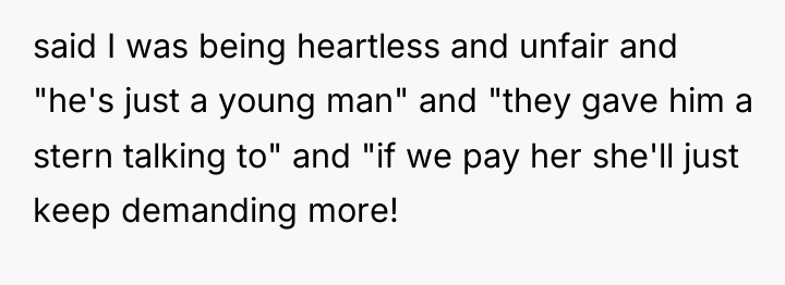 said I was being heartless and unfair and "he's just...