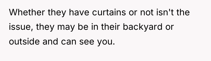 Whether they have curtains or not isn't the issue, they...
