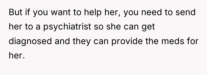 But if you want to help her, you need to...