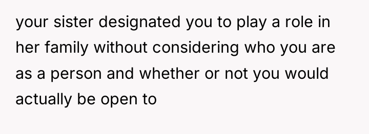 your sister designated you to play a role in her...