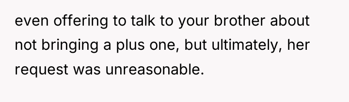 even offering to talk to your brother about not bringing...