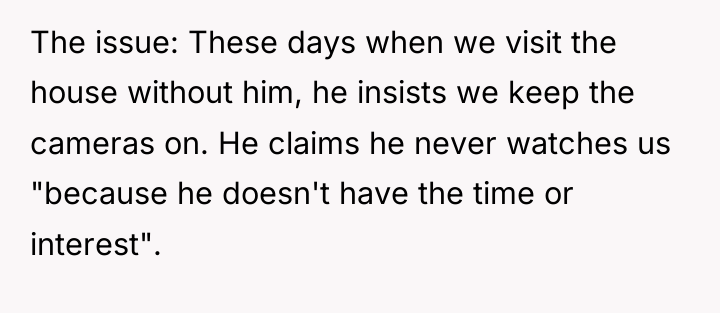The issue: These days when we visit the house without...