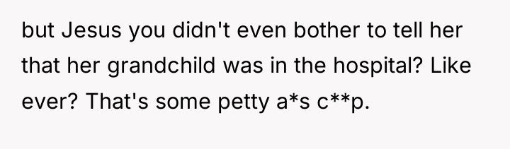 but Jesus you didn't even bother to tell her that...