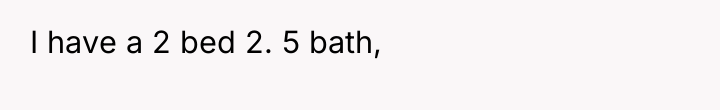 I have a 2 bed 2. 5 bath,