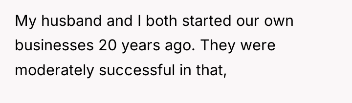 My husband and I both started our own businesses 20...