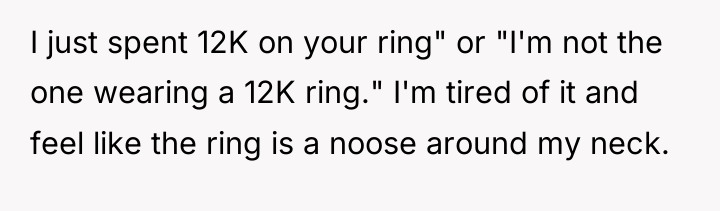 I just spent 12K on your ring" or "I'm not...