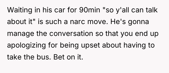 Waiting in his car for 90min "so y'all can talk...