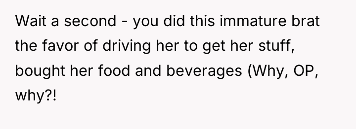 Wait a second - you did this immature brat the...