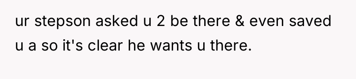ur stepson asked u 2 be there & even saved...