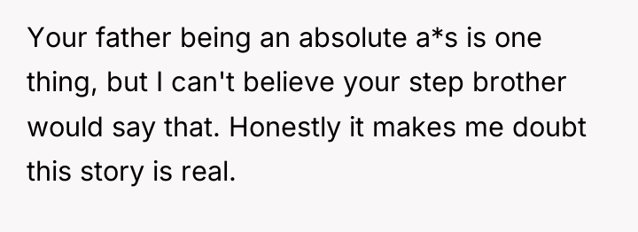 Your father being an absolute a*s is one thing, but...