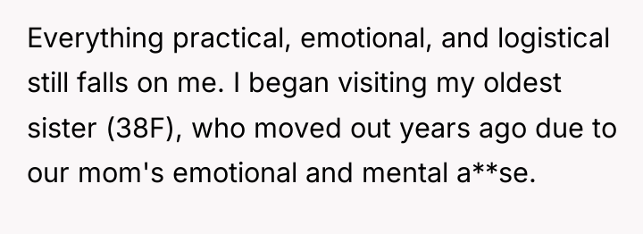 Everything practical, emotional, and logistical still falls on me. I...