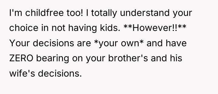 I'm childfree too! I totally understand your choice in not...