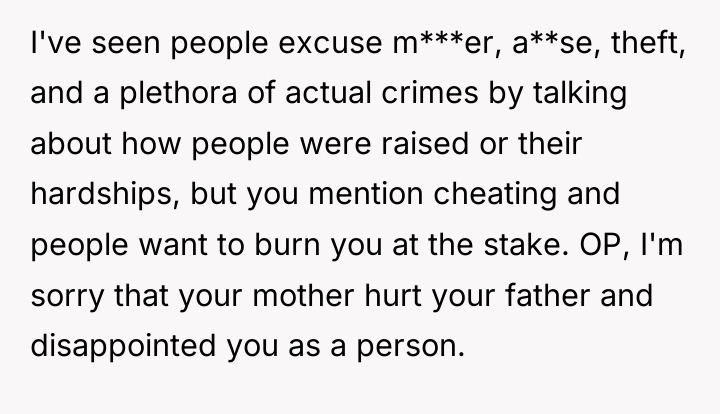 I've seen people excuse m***er, a**se, theft, and a plethora...