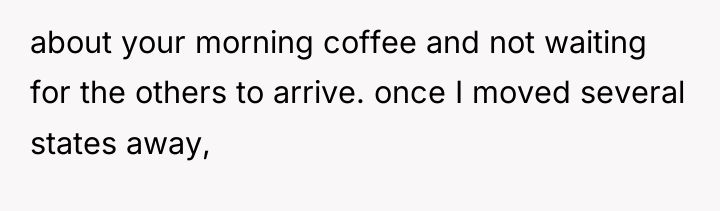 about your morning coffee and not waiting for the others...