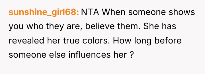 sunshine_girl68 NTA When someone shows you who they are, believe...