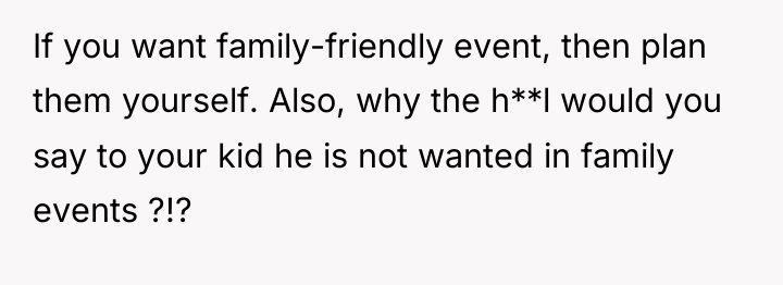 If you want family-friendly event, then plan them yourself. Also,...