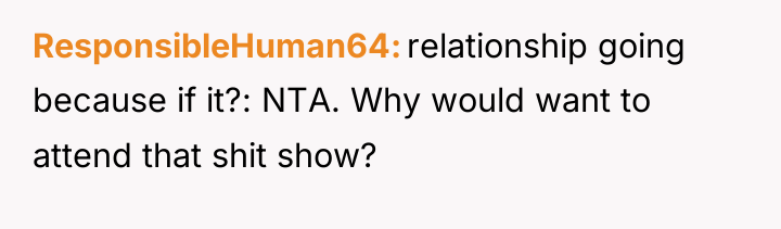 ResponsibleHuman64 relationship going because if it?: NTA. Why would want...