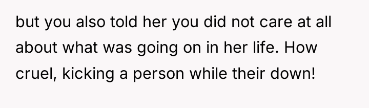 but you also told her you did not care at...