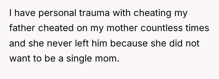 I have personal trauma with cheating my father cheated on...
