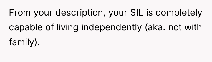 From your description, your SIL is completely capable of living...