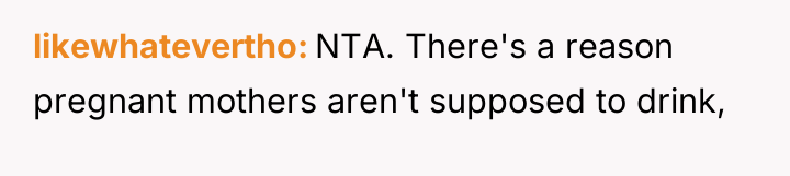 likewhatevertho NTA. There's a reason pregnant mothers aren't supposed to...