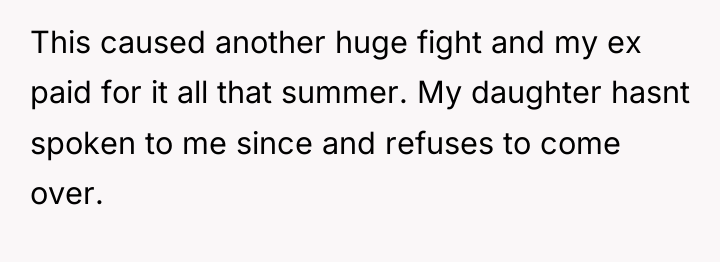 This caused another huge fight and my ex paid for...