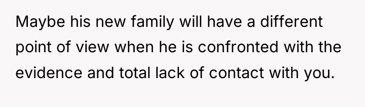Maybe his new family will have a different point of...