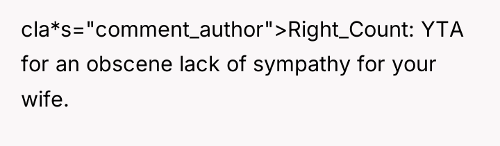 cla*s="comment_author">Right_Count: YTA for an obscene lack of sympathy for your...