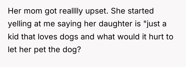 Her mom got realllly upset. She started yelling at me...