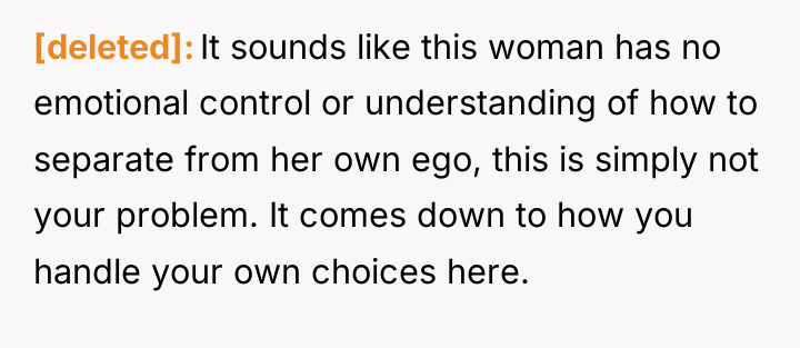 [deleted] It sounds like this woman has no emotional control...