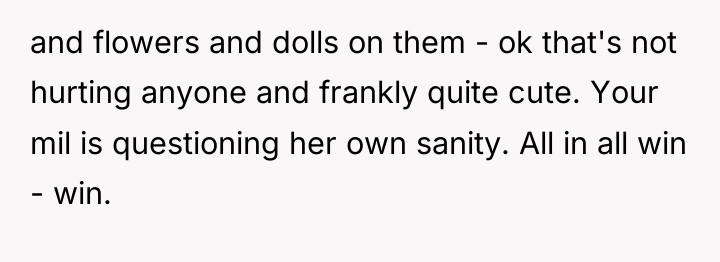 and flowers and dolls on them - ok that's not...