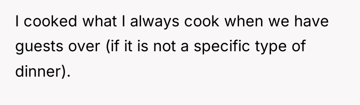 I cooked what I always cook when we have guests...