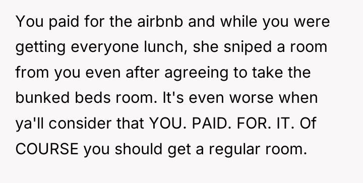 You paid for the airbnb and while you were getting...
