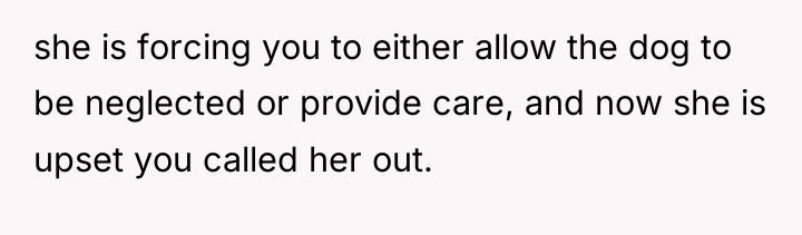 she is forcing you to either allow the dog to...