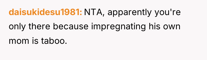 daisukidesu1981 NTA, apparently you're only there because impregnating his own...