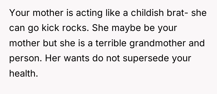 Your mother is acting like a childish brat- she can...