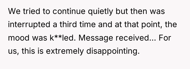 We tried to continue quietly but then was interrupted a...