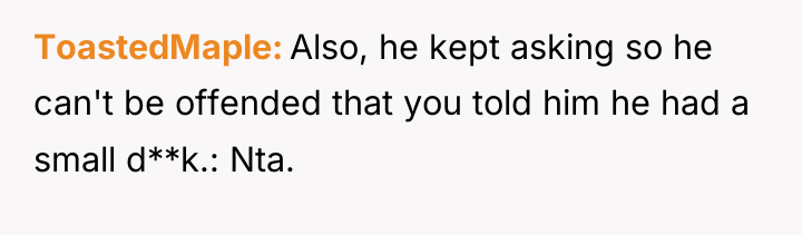 ToastedMaple Also, he kept asking so he can't be offended...
