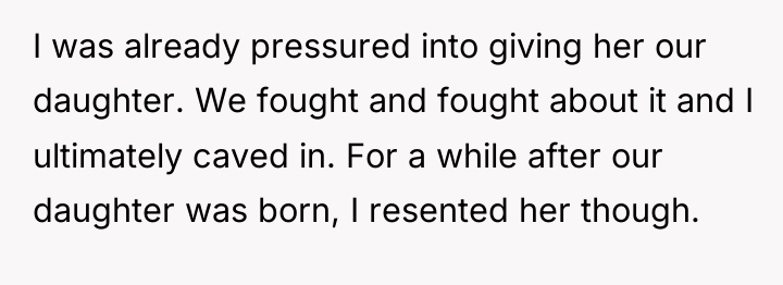 I was already pressured into giving her our daughter. We...
