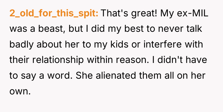 2_old_for_this_spit That's great! My ex-MIL was a beast, but I...