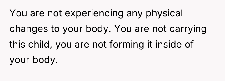 You are not experiencing any physical changes to your body....
