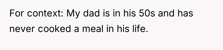 For context: My dad is in his 50s and has...