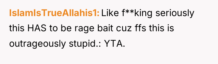 IslamIsTrueAllahis1 Like f**king seriously this HAS to be rage bait...