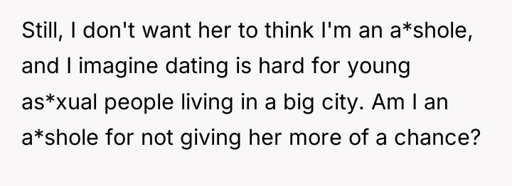 Still, I don't want her to think I'm an a*shole,...